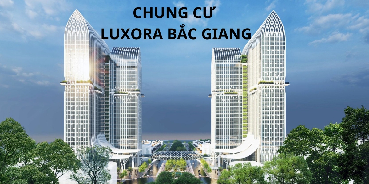 CHUNG CƯ LUXORA BẮC GIANG